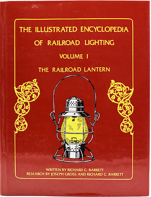 The ILLUSTRATED ENCYCOPEDIA OF RAILROAD LIGHTING VOLUME 1