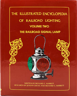 The ILLUSTRATED ENCYCLOPEDIA OF RAILROAD LIGHTING VOLUME II