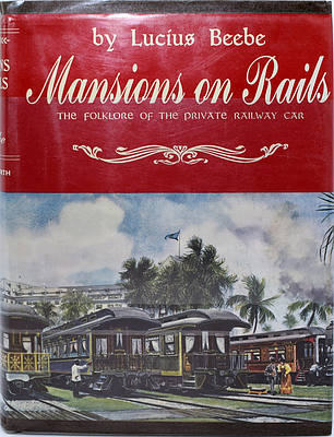 MANSIONS ON RAILS-THE FOLKLORE OF THE PRIVATE RAILWAY CAR