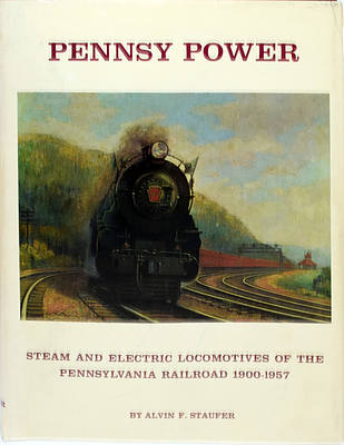 PENNSYPOWER-STEAM AND ELECTRIC LOCOMOTIVEWS OF THE PENNSYLVANIA RAILROAD 1900-1957