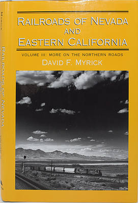RAILROADS OF NEVADA AND EASTERN CALIFORNIA VOLUME 3