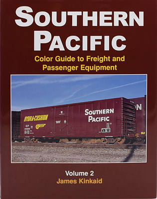 SOUTHERN PACIFIC: COLOR GUID TO FREIGHT AND PASSENGER EQUIPMENT- VOLUME 2