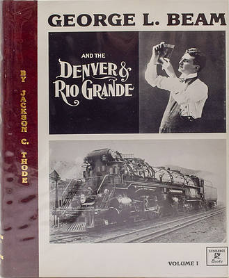 GEORGE L BEAM AND THE DENVER & RIO GRANDE