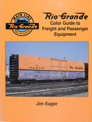 RIO GRANDE COLOR GUIDE TO FREIGHT AND PASSENGER EQUIPMENT