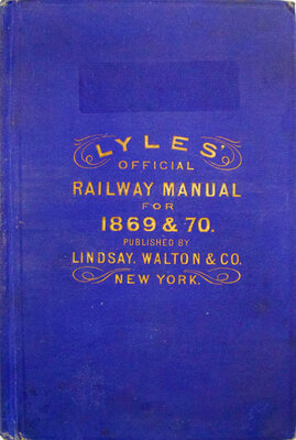 LYLES OFFICIAL RAILWAY MANUAL FOR 1869-1870