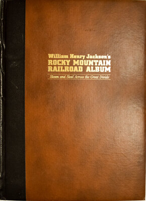 WILLIAM HENRY JACKSONS ROCKY MOUNTAIN RAILOAD ALBUM