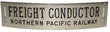 NORTHERN PACIFIC RAILWAY FREIGHT CONDUCTOR BADGE