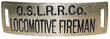 OSL RR CO LOCOMOTIVE FIREMAN BADGE