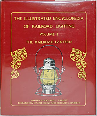 The ILLUSTRATED ENCYCLOPEDIA OF RAILROAD LIGHTING VOL 1